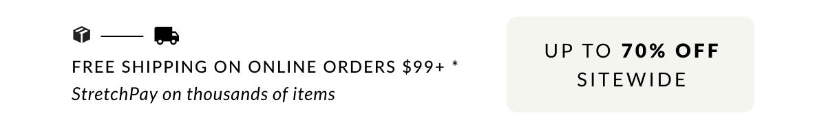 Free Shipping on Online Orders $99+Sitewide savings up to 70% off