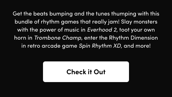 Slay monsters with the power of music in Everhood 2, toot your own horn in Trombone Champ, enter the Rhythm Dimension in retro arcade game Spin Rhythm XD, and more!