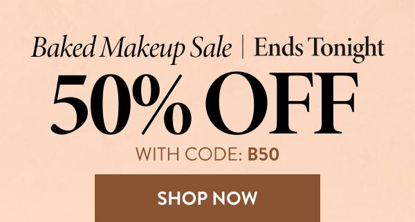 Baked Makeup Sale | 50% OFF | With Code: B50