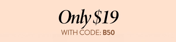 Only $19 | With Code: B50