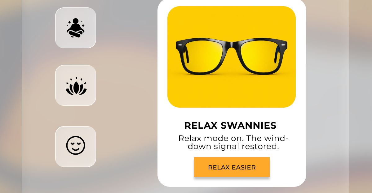 Relax Swannies best for late afternoon and evening. 