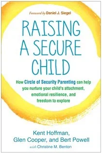 Raising a Secure Child, by Kent Hoffman