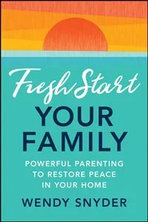 Fresh Start Your Family, by Wendy Snyder