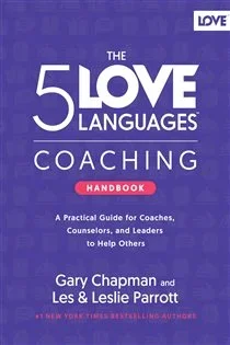 The 5 Love Languages Coaching Handbook, by Gary Chapman