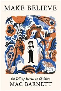 Make Believe, by Mac Barnett