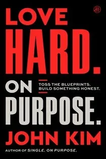 Love Hard On Purpose, by John Kim