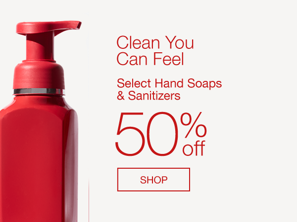 Select Hand Soaps & Sanitizers 50% off.