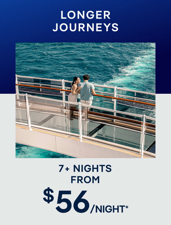 Longer Journeys – 7+ Nights – Click to View Cruises & Book Now