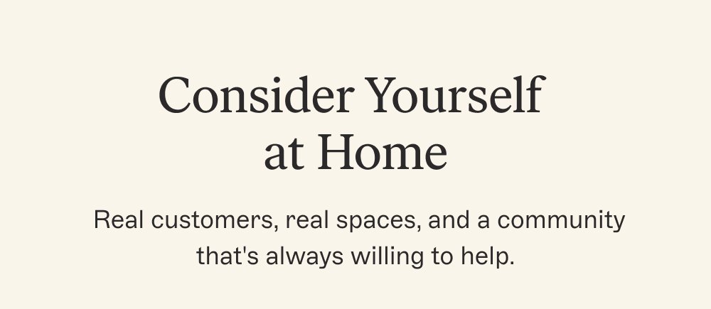 Consider Yourself at Home Real customers, real spaces, and a community that's always willing to help. Shop tumble rugs