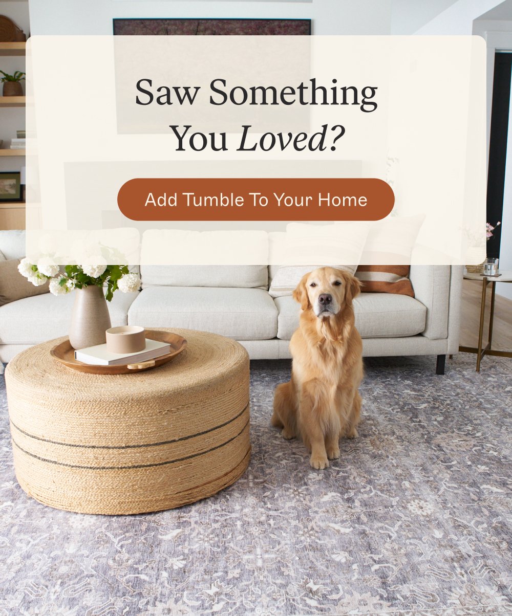 Saw Something You Loved? Add tumble to your home