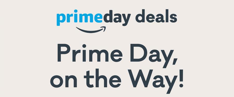Prime Day deals | Prime Day, on the Way!