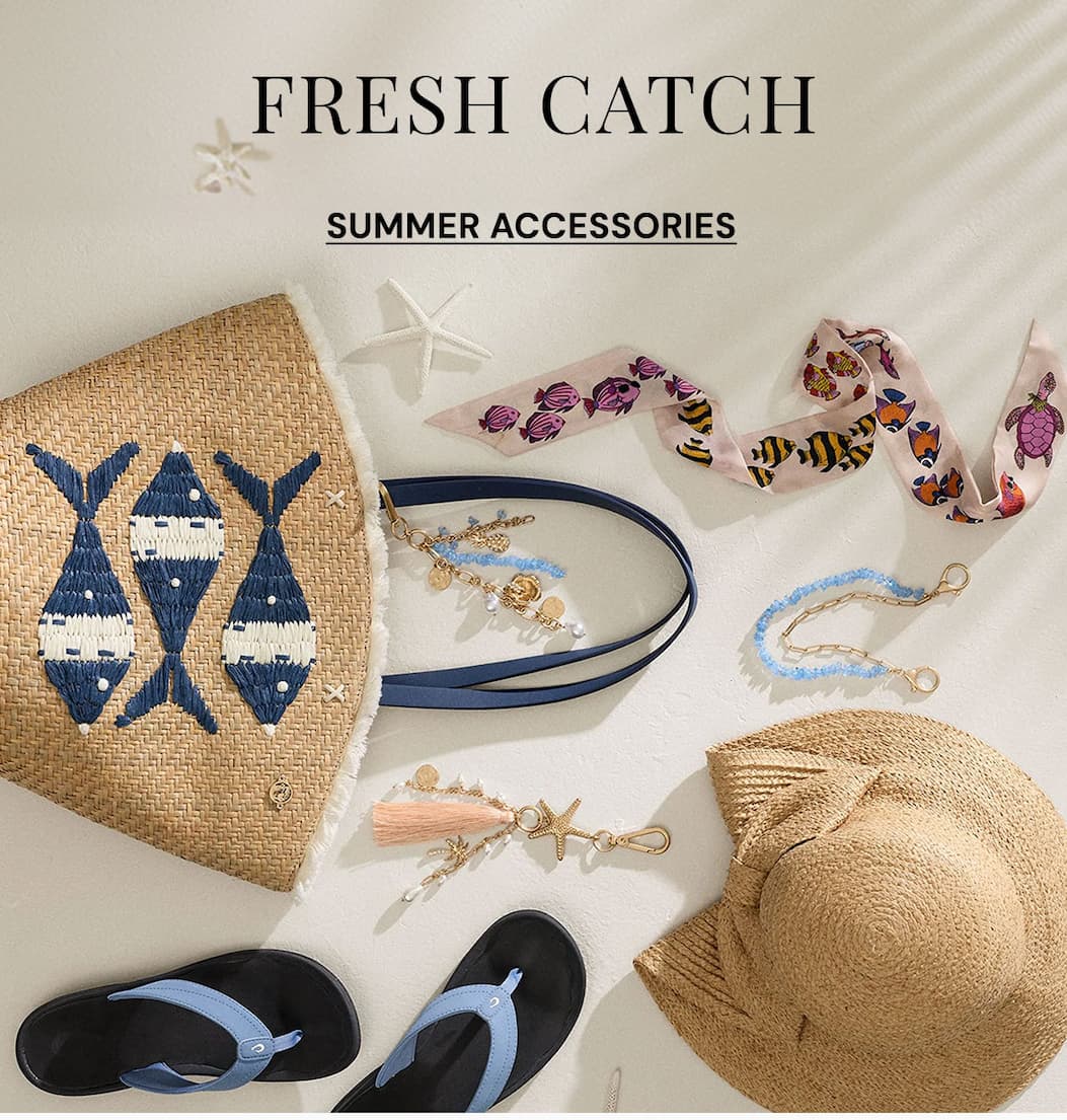 Fresh catch. Summer accessories. 