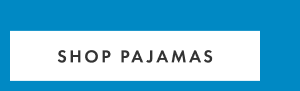 SHOP PAJAMAS