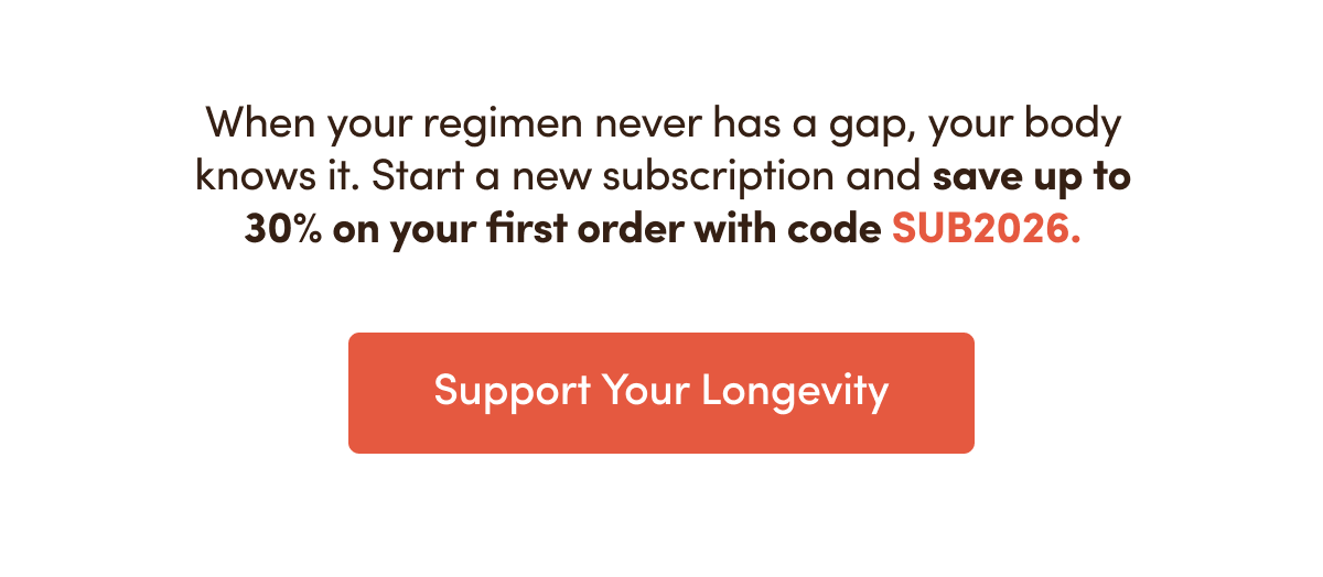 SUPPORT YOUR LONGEVITY