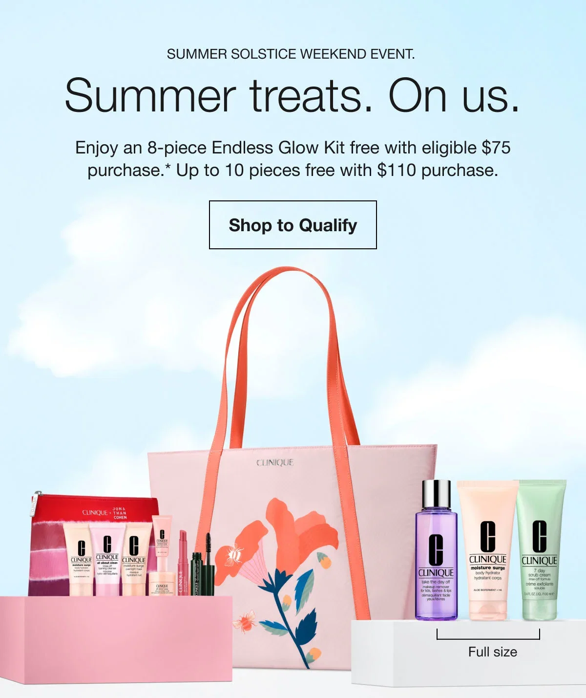 Summer Solstice Weekend Event. | Summer treats. On us. | Enjoy an 8-piece Endless Glow Kit free with eligible $75 purchase.* Up to 10 pieces free with $110 purchase. | Shop to Qualify