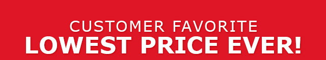 Customer Favorite - Lowest Price Ever!