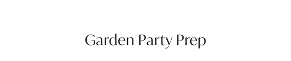 Garden Party Prep