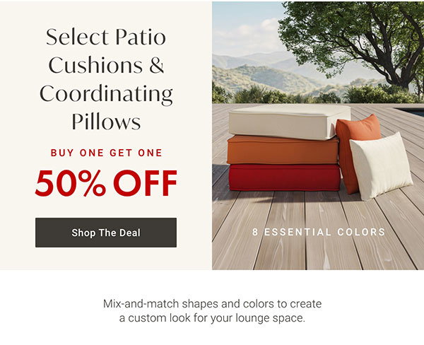 Buy One, Get One 50% Off Select Patio Cushions & Coordinating Pillows | Shop the Deal >