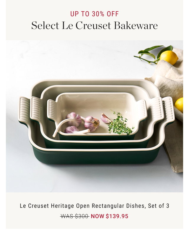 UP TO 30% OFF Select Le Creuset Bakeware  Le Creuset Heritage Open Rectangular Dishes, Set of 3 WAS $300 NOW $139.95