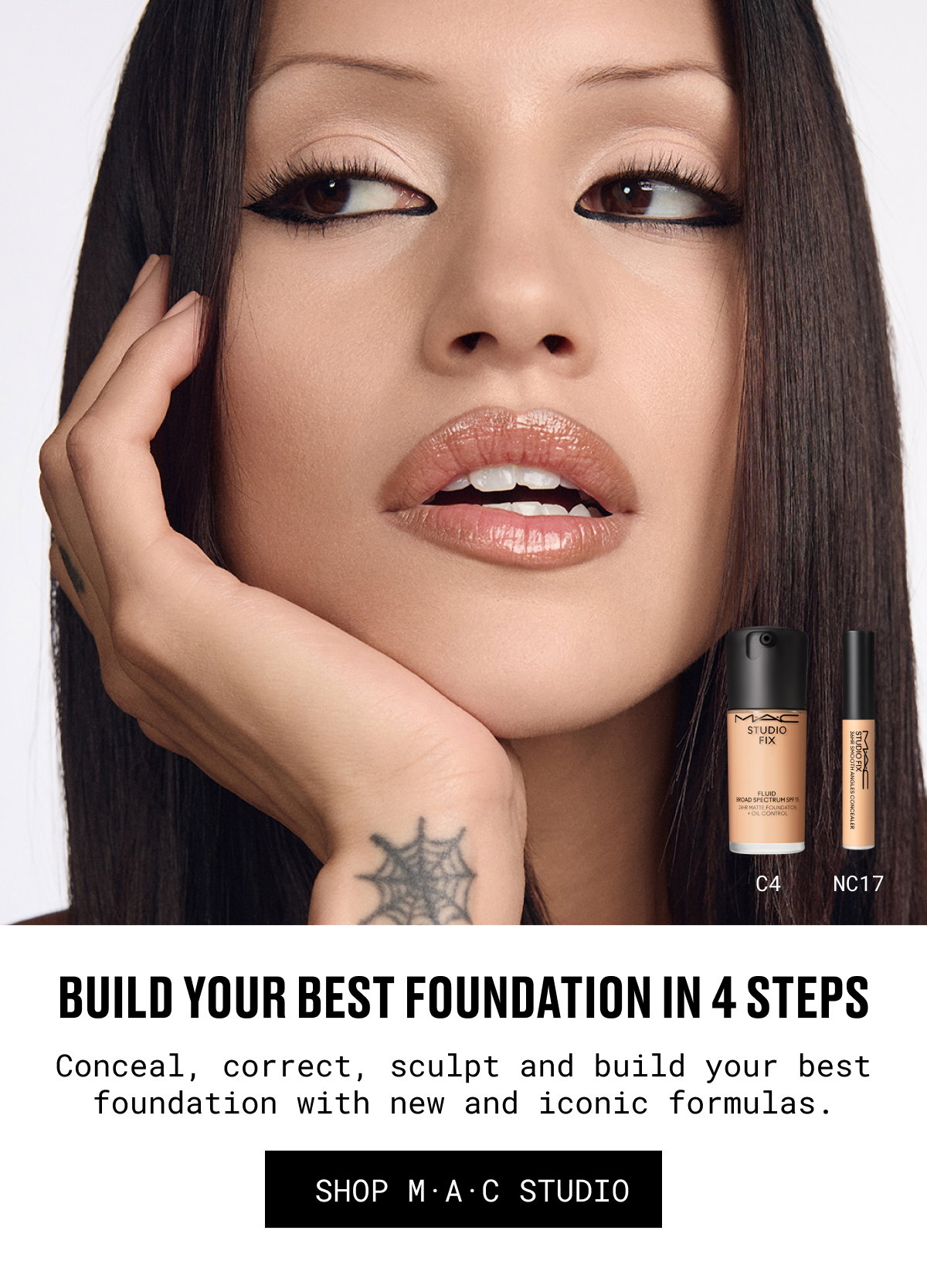 BUILD YOUR BEST FOUNDATION IN 4 STEPS | Conceal, correct, sculpt and build your best foundation with new and iconic formulas. | SHOP M·A·C STUDIO