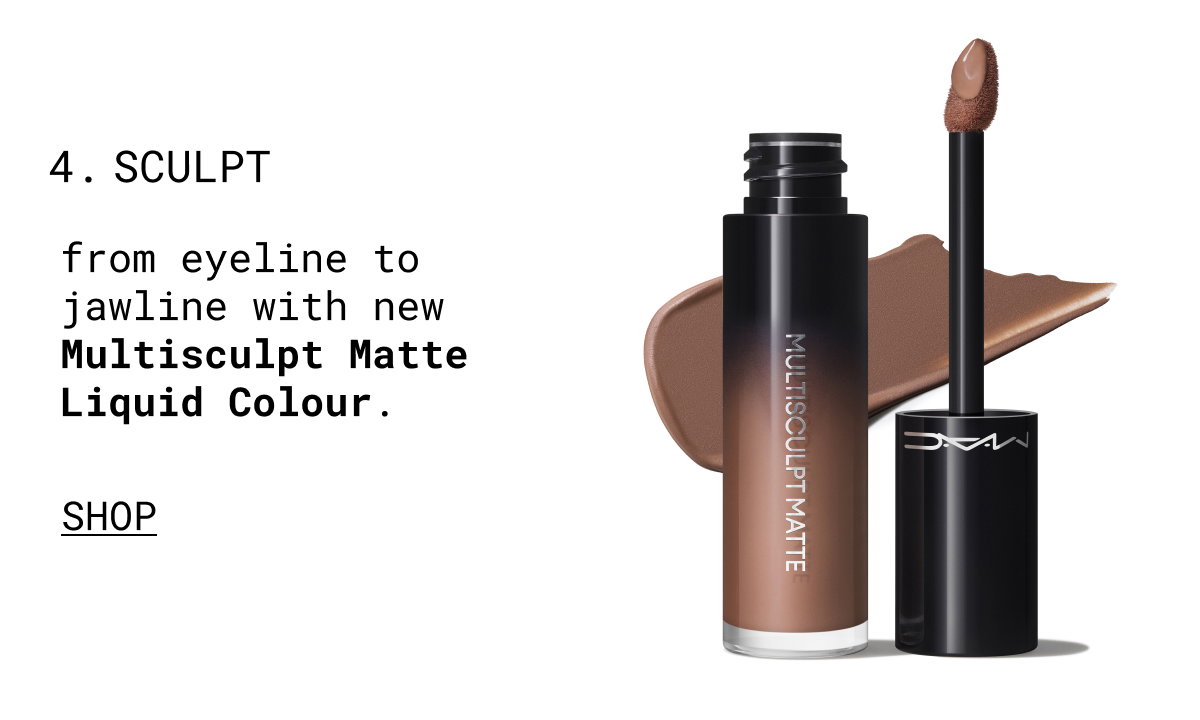 4. SCULPT | from eyeline to jawline with new Multisculpt Matte Liquid Colour. | SHOP