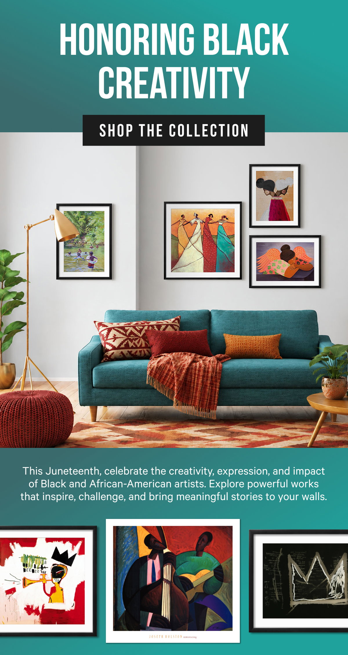 Honoring Black Creativity: This Juneteenth, celebrate the creativity, expression, and impact of Black and African-American artists. Explore powerful works that inspire, challenge, and bring meaningful stories to your walls. 