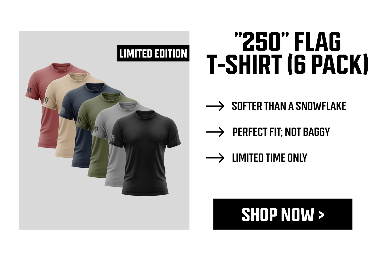 "250" FLAG T-SHIRT (6 PACK) + SOFTER THAN A SNOWFLAKE + PERFECT FIT; NOT BAGGY + LIMITED TIME ONLY - SHOP NOW > 