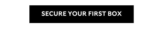 SECURE YOUR FIRST BOX