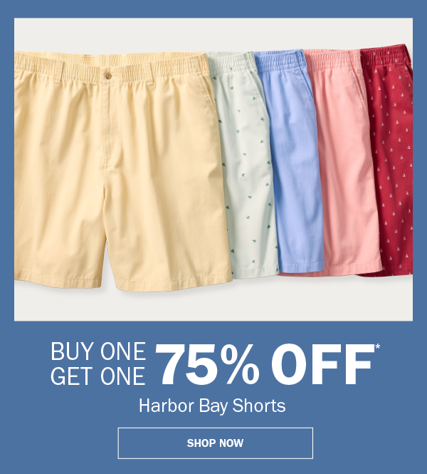 Harbor Bay Shorts. BUY ONE GET ONE 75% OFF* SHOP NOW