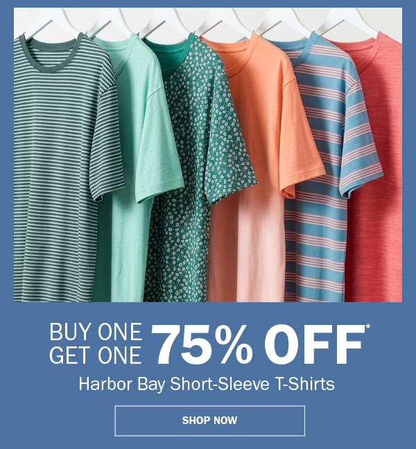 Harbor Bay Short-Sleeve T-Shirts. BUY ONE GET ONE 75% OFF* SHOP NOW