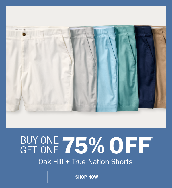 Oak Hill + True Nation Shorts. BUY ONE GET ONE 75% OFF* SHOP NOW