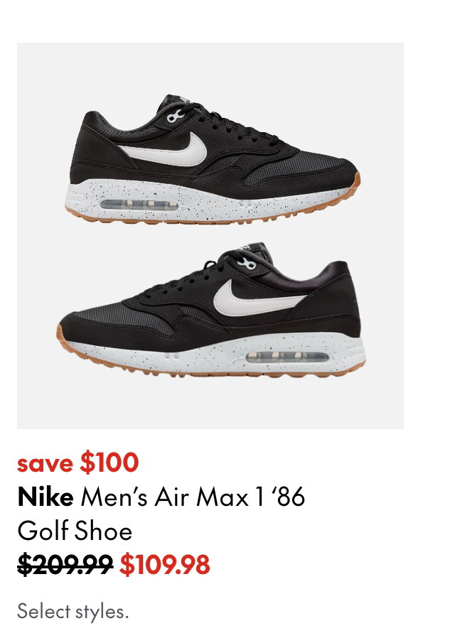 Nike Men's Air Max 1 ‘86 Golf Shoe
save $100
209.99 (Strikethrough)
109.98
Select styles.