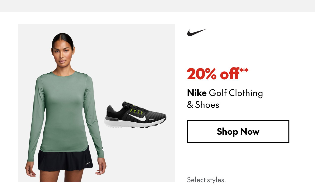 Nike Golf Clothing & Shoes
20% off
Our ticket price. Select styles.