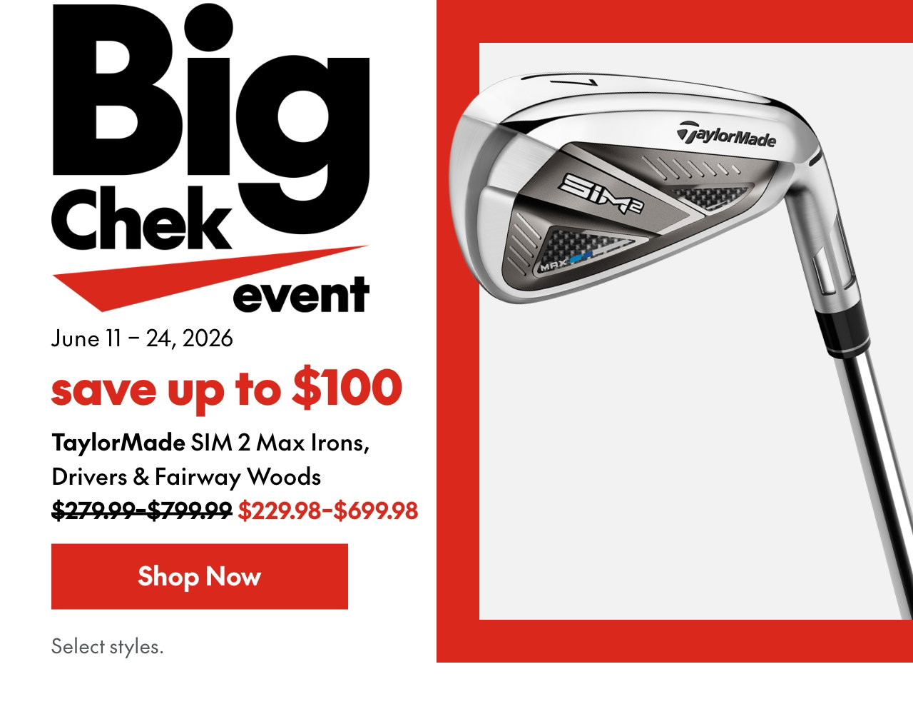 Taylormade SIM 2 Max Irons, Drivers & Fairway Woods
save up to $100
279.99 - 799.99 (Strikethrough)
229.98 - 699.98
Select styles.