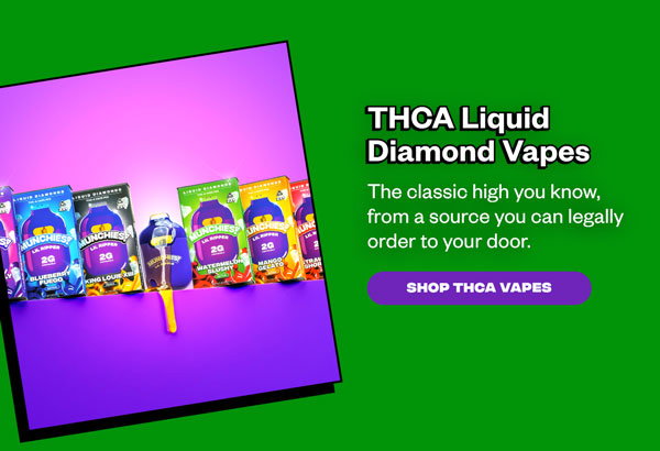 THCA Liquid Diamond Vapes  The classic high you know, from a source you can legally order to your door.  SHOP THCA VAPES
