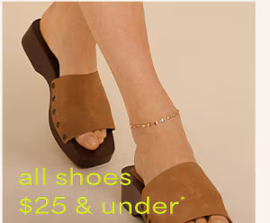 All shoes $25 & under*.