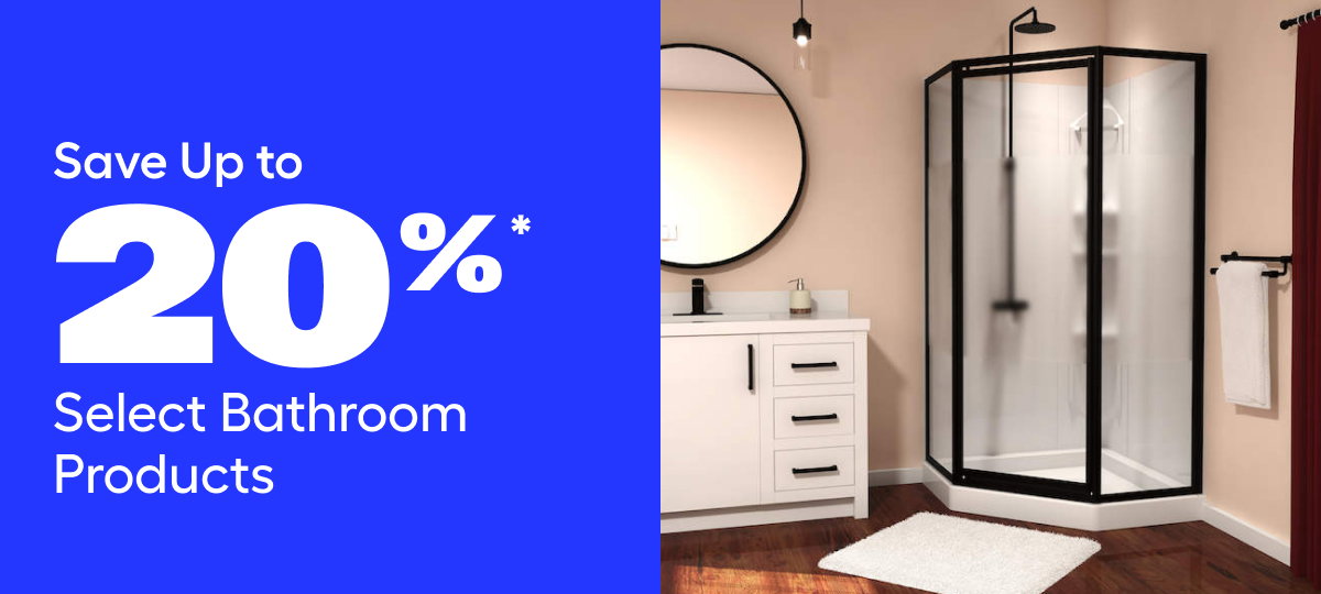 Save Up to 20%* Select Bathroom Products