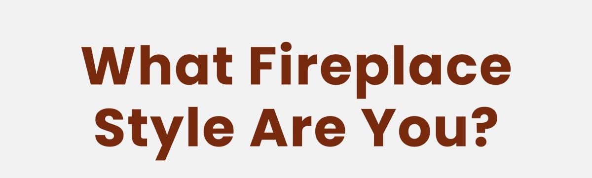 What Fireplace Style Are You?