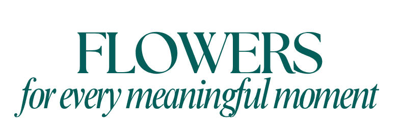 Flowers, for every meaningful moment