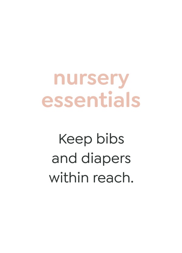 nursery essentials - Keep bibs and diapers within reach. 