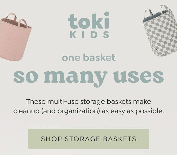 one basket - so many uses - These multi-use storage baskets make cleanup (and organization) as easy as possible. - [SHOP STORAGE BASKETS]