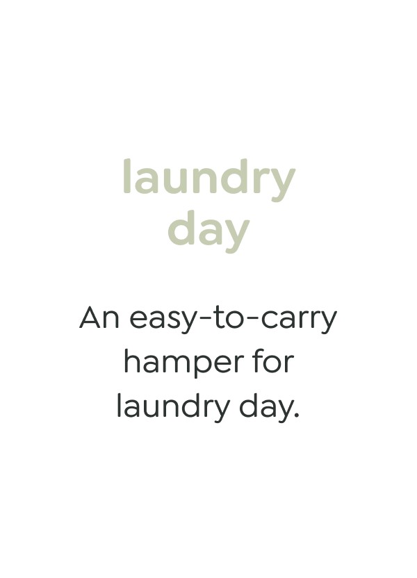 laundry day - An easy-to-carry hamper for laundry day.