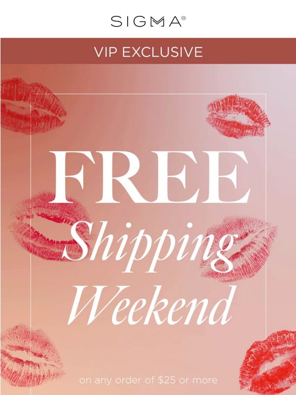 VIP Exclusive: Free Shipping Weekend! 💋