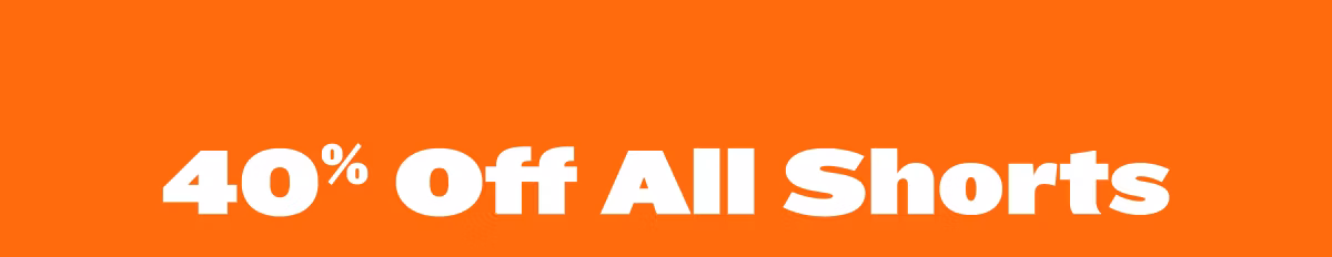 40% Off All Shorts