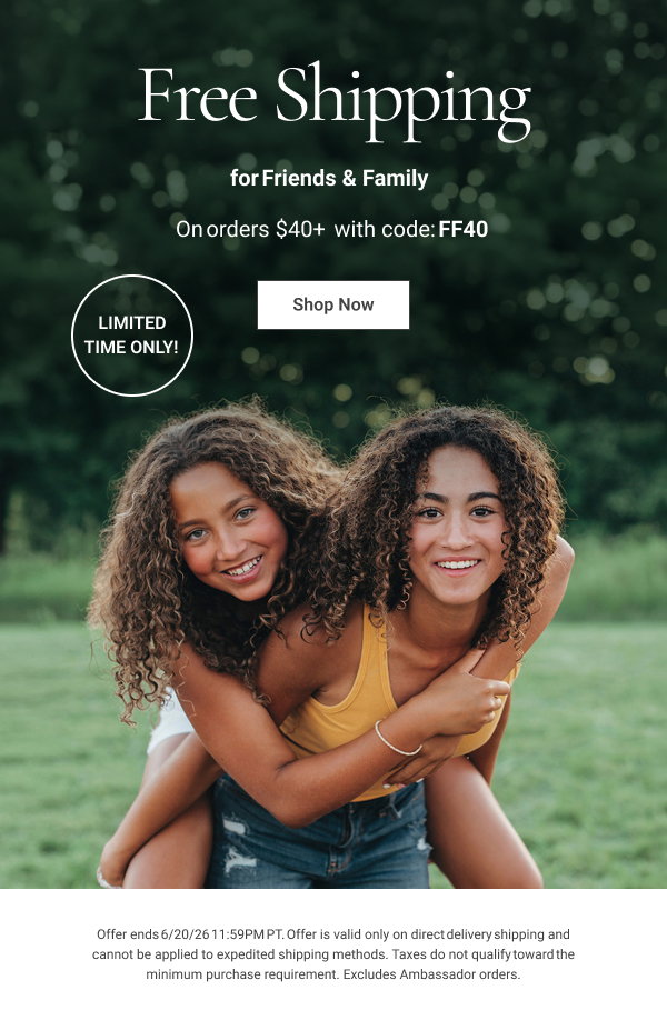 Free Shipping for Friends & Family On orders $40+ with code: FF40 