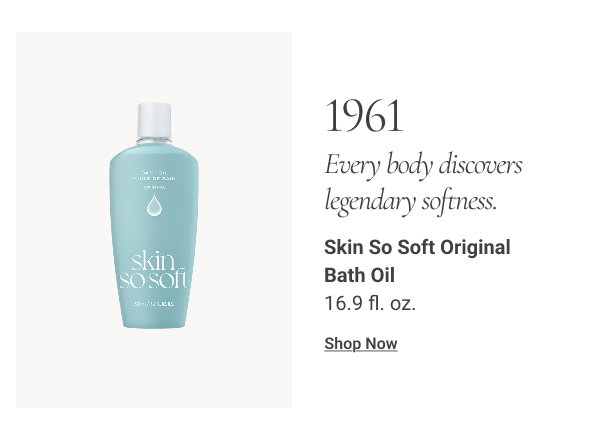 1961 EVERY BODY DISCOVERS LEGENDARY SOFTNESS Skin So Soft Original Bath Oil 16.9 fl. oz. 