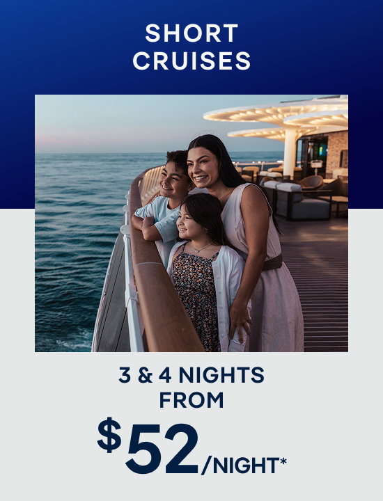 Shorter Cruises – 3 & 4 Nights – Click to View Cruises & Book Now