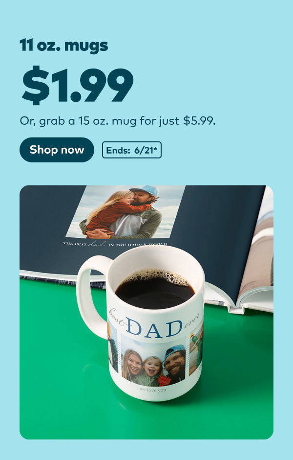 11oz. mugs $1.99. Or, grab a 15oz. mug for just $5.99.  Ends: 6/21, see site for details.