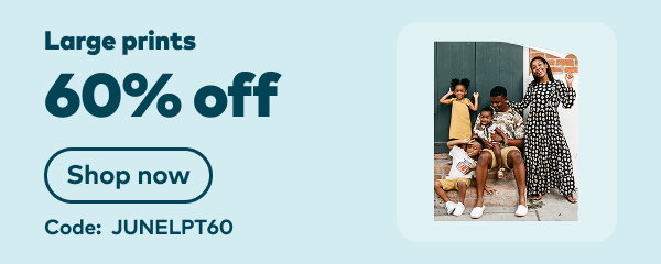60% off large prints. Code: JUNELPT60. Shop now.