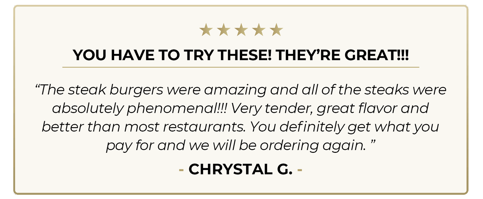 5 star review "You have to try these - They're great!"  